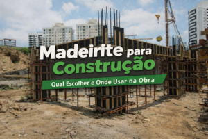 Madeirite para construção qual escolher, espessuras (10, 12, 15 e 18mm) e onde usar na obra