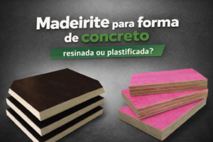 Madeirite para forma de concreto. resinada ou plastificada?
